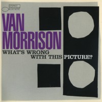 Purchase Van Morrison - What's Wrong With This Picture?