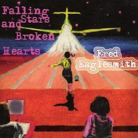 Purchase Fred Eaglesmith - Falling Stars and Broken Hearts