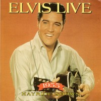 Purchase Elvis Presley - Elvis Live: 1955 Hayride Shows