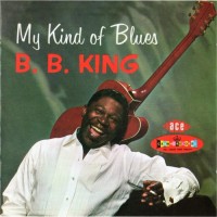 Purchase B.B. King - My Kind Of Blues (Reissued 2003)