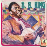 Purchase B.B. King - Why I Sing The Blues (Reissued 1992)