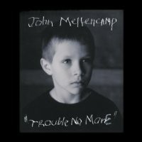 Purchase John Cougar Mellencamp - Trouble No More (Retail) 2003