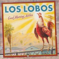 Purchase Los Lobos - Good Morning Aztlán