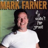 Purchase Mark Farner - If It Wasn't For Grace