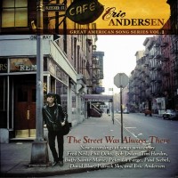 Purchase Eric Andersen - The Street Was Always There. Great American Song Series Vol. 1