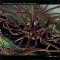 Purchase The Future Sound Of London - Cascade