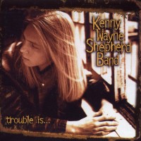 Purchase Kenny Wayne Shepherd Band - Trouble Is...