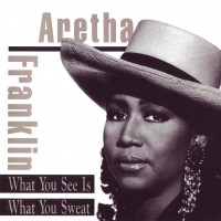 Purchase Aretha Franklin - What You See Is What You Sweat