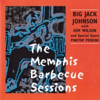 Purchase Big Jack Johnson - The Memphis Barbecue Sessions (With With Kim Wilson)