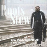 Purchase Big Jack Johnson - Roots Stew (With The Oilers)