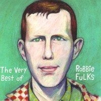 Purchase Robbie Fulks - The Very Best of Robbie Fulks