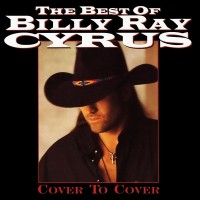 Purchase Billy Ray Cyrus - The Best Of Billy Ray Cyrus - Cover To Cover
