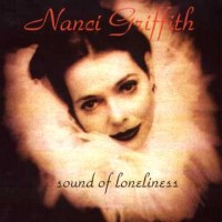 Purchase Nanci Griffith - Sound Of Loneliness