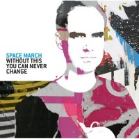 Purchase Space March - Without This You Can Never Change