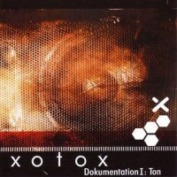 Purchase Xotox - Dokumentation I : Ton (Limited Edition)