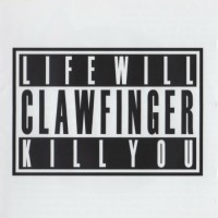 Purchase Clawfinger - Life Will Kill You