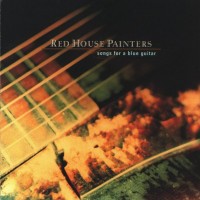 Purchase Red House Painters - Songs For a Blue Guitar