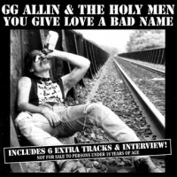 Purchase G.G. Allin - You Give Love A Bad Name (With The Holy Men)