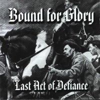 Purchase Bound For Glory - Last Act of Defiance