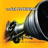 Purchase The Gathering - How To Measure A Planet? CD1