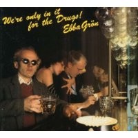 Purchase Ebba Grön - We're only in it for the drugs
