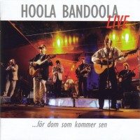 Purchase Hoola Bandoola Band - För Dom Som Kommer Sen