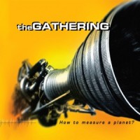 Purchase The Gathering - How To Measure A Planet? CD2