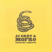 Purchase JJ Grey & Mofro - Country Ghetto