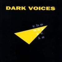 Purchase Dark Voices - the way it is