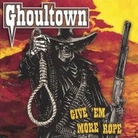 Purchase Ghoultown - Give 'Em More Rope