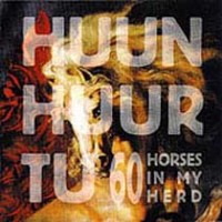 Purchase Huun-Huur-Tu - 60 Horses In My Herd - Old Songs and Tunes of Tuva