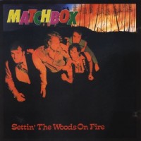 Purchase Matchbox - Settin' The Woods On Fire