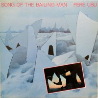 Purchase Pere Ubu - Song of the Bailing Man (Vinyl)