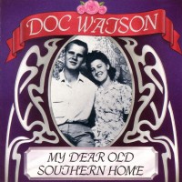 Purchase Doc Watson - My Dear Old Southern Home