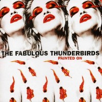 Purchase The Fabulous Thunderbirds - Painted On