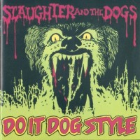 Purchase Slaughter and the Dogs - Do it Dog Style