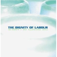 Purchase The Dignity of Labour - The Dignity of Labour