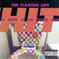 Purchase The Flaming Lips - Hit To Death In The Future Head