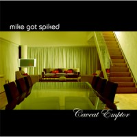 Purchase Mike Got Spiked - Caveat Emptor