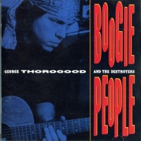 Purchase George Thorogood & the Destroyers - Boogie People