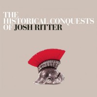 Purchase Josh Ritter - The Historical Conquests Of Josh Ritter