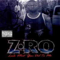 Purchase Z-Ro - Look What You Did To Me