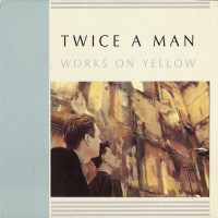 Purchase Twice A Man - Works On Yellow (Remastered 1993)