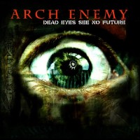 Purchase Arch Enemy - Dead Eyes See No Future