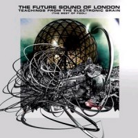 Purchase The Future Sound Of London - Teachings From The Electronic