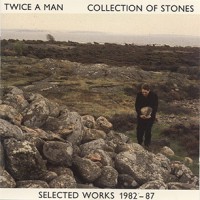 Purchase Twice A Man - Collection Of Stones - Selected Works 1982 - 1987