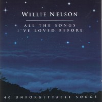 Purchase Willie Nelson - All The Songs I've Loved Before