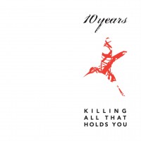 Purchase 10 Years - Killing All That Holds You