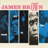 Purchase James Brown - Messing With The Blues CD1