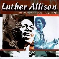Purchase Luther Allison - The Motown Years 1972-1976
